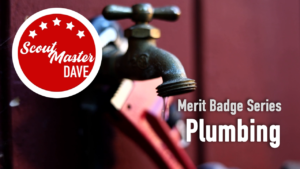 Plumbing Merit Badge Overview