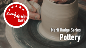 Pottery Merit Badge Overview